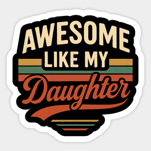 Awesome Like My Daughter – Funny Retro Father’s Day Sticker